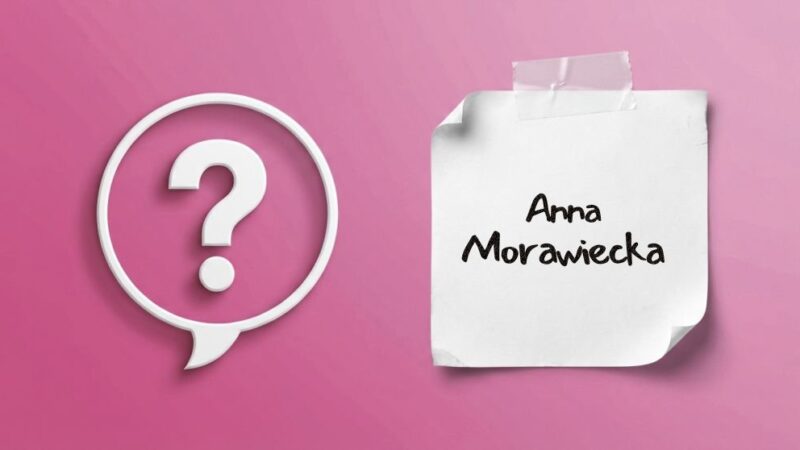 Anna Morawiecka – najważniejsze informacje o działalności