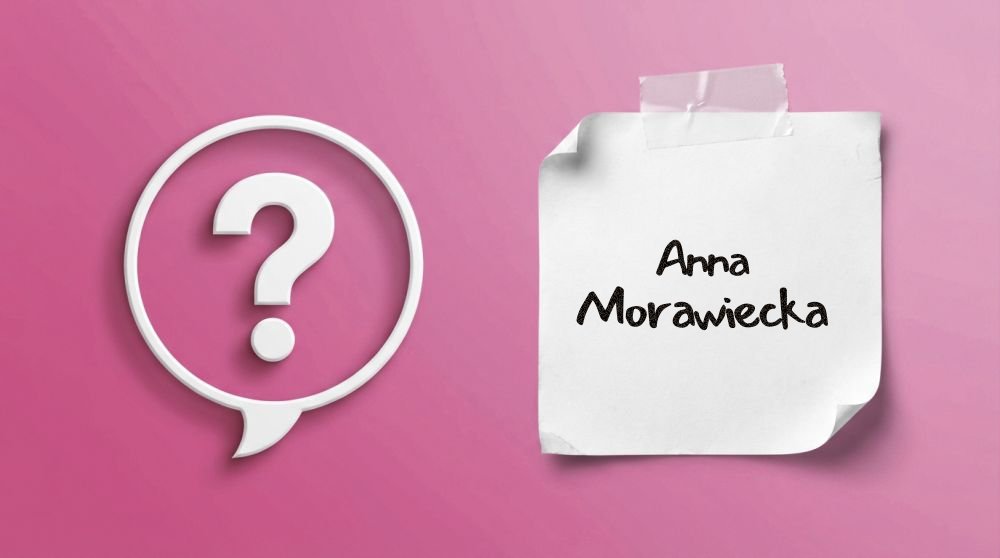 Anna Morawiecka – najważniejsze informacje o działalności